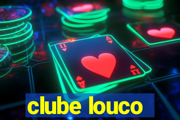 clube louco